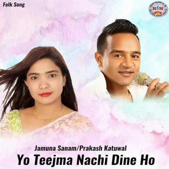 Yo Teejma Nachi Dine Ho by Jamuna Sanam