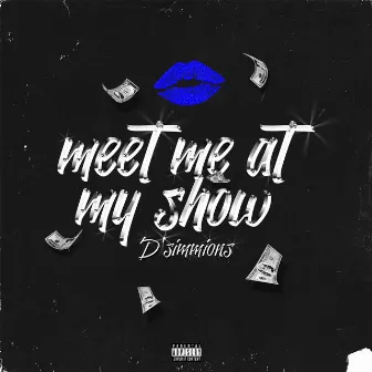 Meet Me at My Show by D'Simmions