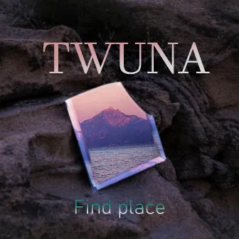 Find Place by Twuna