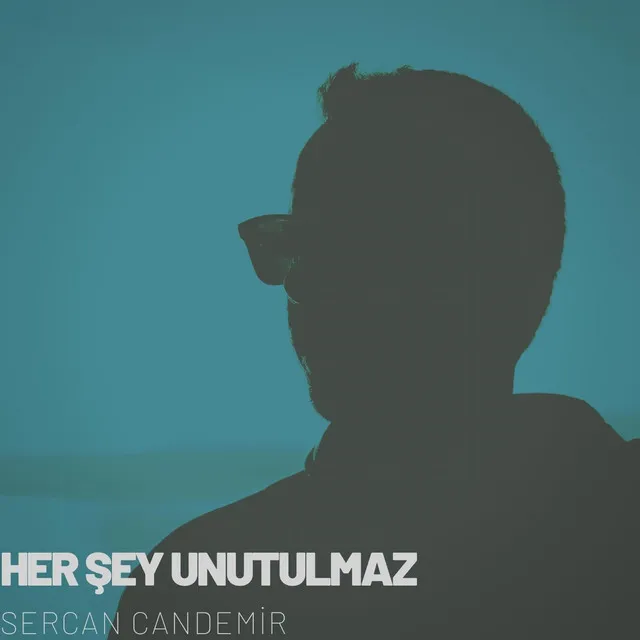 Her Şey Unutulmaz