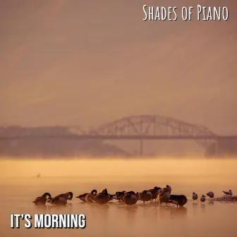 It's Morning by Shades of Piano