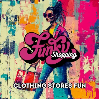 Clothing Stores Fun by Funky Shopping