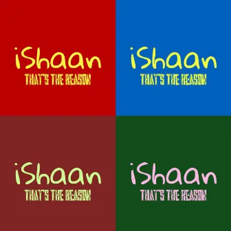 That's the Reason by Ishaan the Rit God