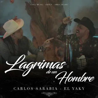 Lagrimas de un Hombre by Carlos Sarabia