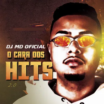 DJ MD - O Cara dos Hits 2.0 by DJ MD OFICIAL