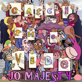 Catch the Vibe by Jo Majesty