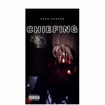 Chiefing by Maje Huncho