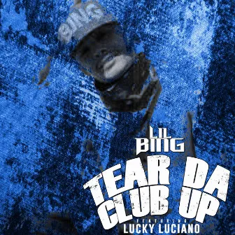 Tear Da Club Up (feat. Lucky Luciano) by Lil Bing