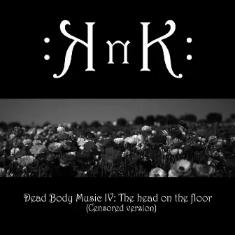 Dead Body Music IV: The head on the floor by KnK