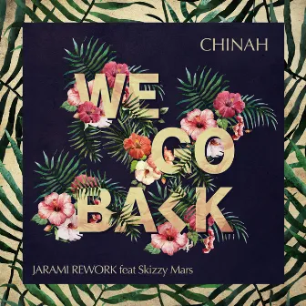 We Go Back (feat. Skizzy Mars) [Jarami Remix] by CHINAH