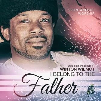 I Belong to the Father by Winton Wilmot