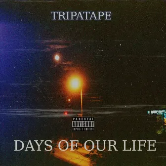 DAYS OF OUR LIFE by TRIPATAPE