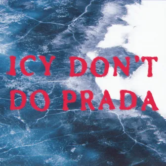 ICY DON'T DO PRADA by 