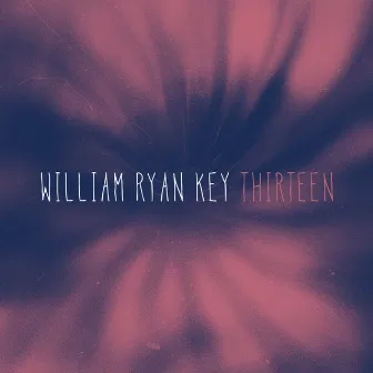 Thirteen by William Ryan Key