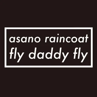 fly daddy fly by asano raincoat