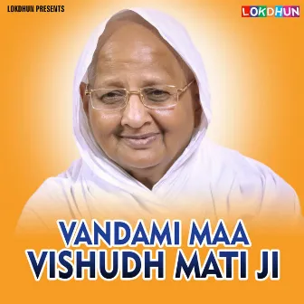 Vandami Maa Vishudh Mati Ji by Kishore