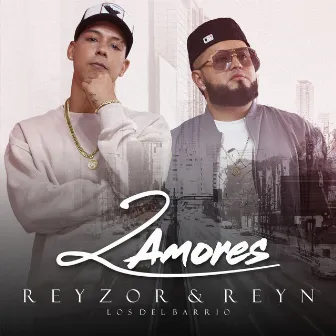 Dos Amores by Reyzor & Reyn