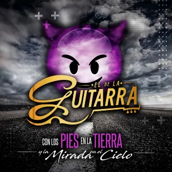 Con Los Pies En La Tierra Y La Mirada En El Cielo by El de La Guitarra