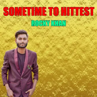 Sometime to Hittest by Rocky Khan