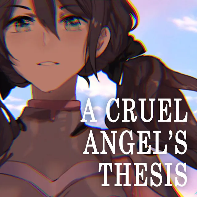 A Cruel Angel's Thesis