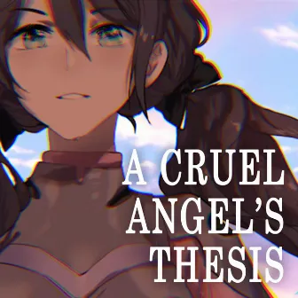 A Cruel Angel's Thesis by Rachie