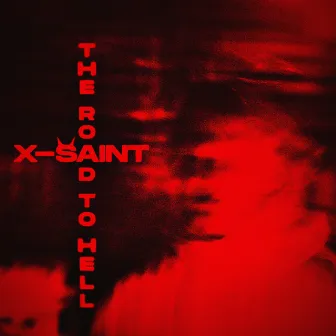 The Road to Hell by X-Saint