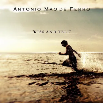 Kiss and Tell by António Mão de Ferro