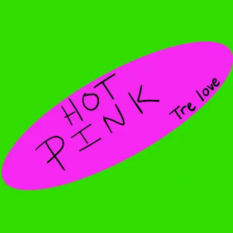 Hot Pink by Tré Love