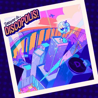 Welcome to Discopolis! by Discoholic