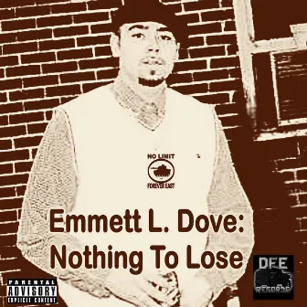 Emmett L. Dove: Nothing to Lose by Chukk Beezy