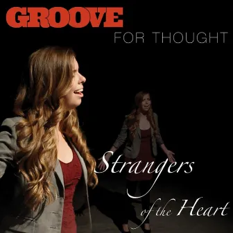 Strangers of the Heart by Groove For Thought