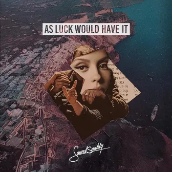 As Luck Would Have It by Soundsuality