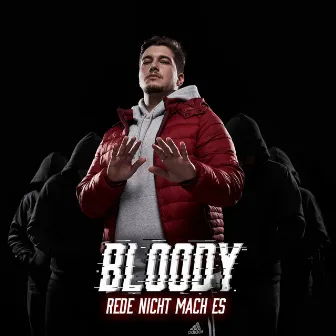 Rede nicht, mach es by Bloody