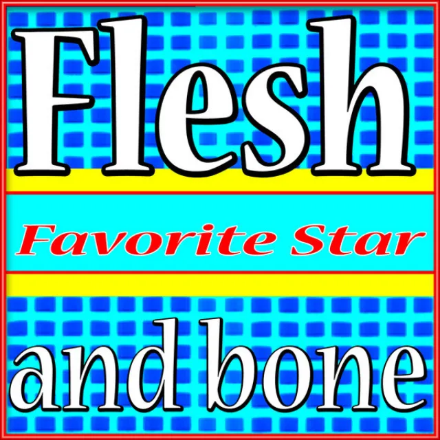 Flesh and Bone