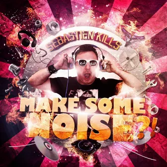 Make some noise by Sebastien Kills