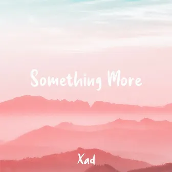 Something More by Xad