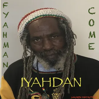 Fyahman Come by Iyah Dan