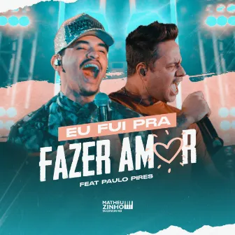 Eu Fui Pra Fazer Amor by Matheuzinho Sucessinho