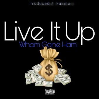 Live It Up by Wham Gone Ham