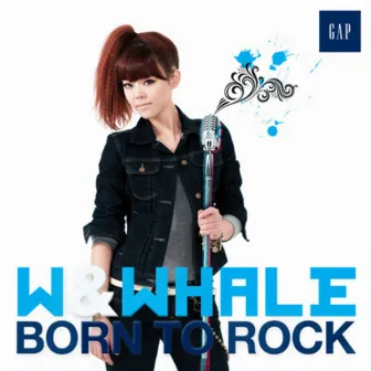 Born To Rock by W&Whale