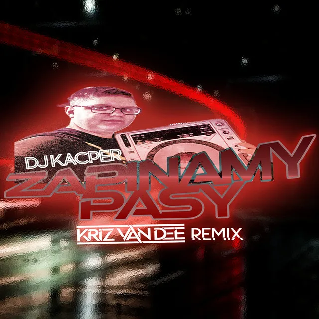 Zapinamy Pasy - KriZ Van Dee Remix