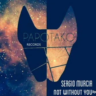 Not Without You EP by Sergio Murcia