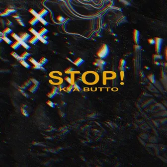 Stop! by Kya Butto