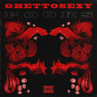 GHETTOSEXY by Pooks