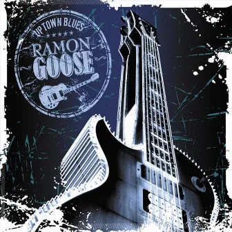 Uptown Blues by Ramon Goose