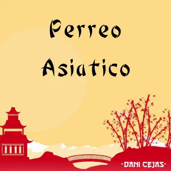 Perreo Asiatico by Dani Cejas