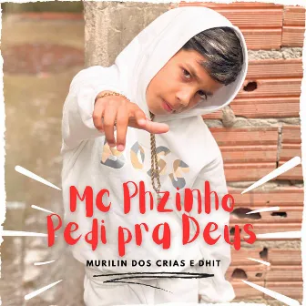 Pedi pra Deus by Mc Phzinho