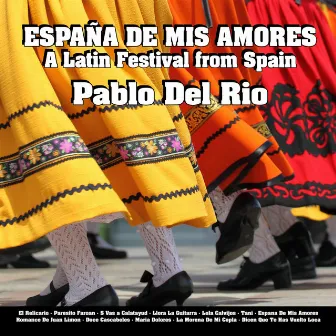 Espana de Mis Amores - A Latin Festival from Spain by Pablo del Rio