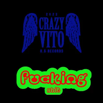 fucking shit by CRAZY VITO