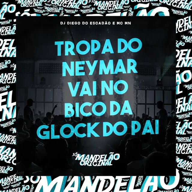 Tropa do Neymar - Vai no Bico da Glock do Pai